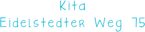 Kita
Eidelstedter Weg 75 
